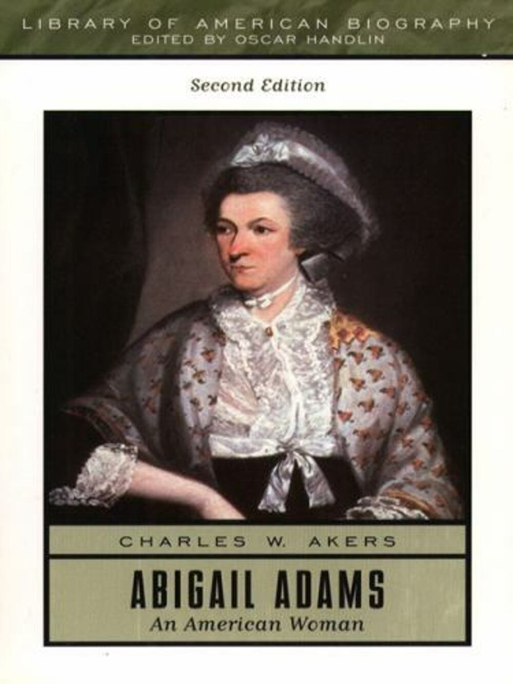 Library of American Biography Ser.: Abigail Adams : An American Woman by Charles